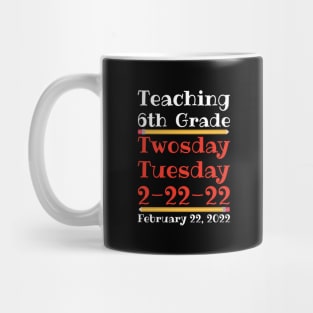 Teaching 6th Grade Twosday Tuesday February 22 2022 Mug